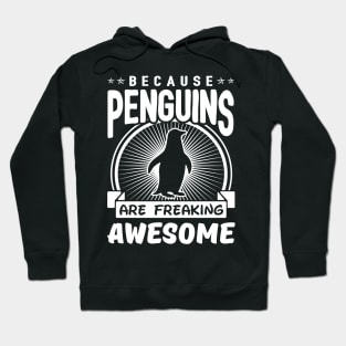 Because Penguins Are Freaking Awesome Hoodie